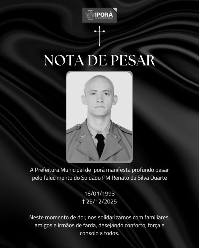 NOTA DE PESAR  A Prefeitura Municipal de Iporá manifesta profundo pesar pelo falecimento dos policiais militares:  • Soldado PM Robson Luiz Fortuna Filho • Soldado PM Renato da Silva Duarte • Soldado PM João Paulo Marim Guimarães  Profissionais que dedicaram suas vidas ao serviço, à proteção da população e ao cumprimento do dever, deixando um legado de coragem, honra e compromisso com a sociedade.  Neste momento de imensa dor, nos solidarizamos com os familiares, amigos e toda a Polícia Militar, rogando a Deus que conceda conforto, força e paz aos corações enlutados.  “Combati o bom combate, acabei a carreira e guardei a fé.” (2 Timóteo 4:7–8)  Prefeitura Municipal de Iporá